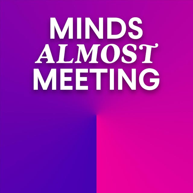 Minds Almost Meeting podcast cover image